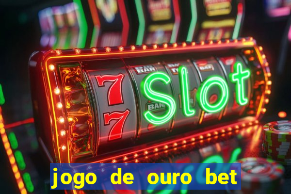 jogo de ouro bet codigo promocional